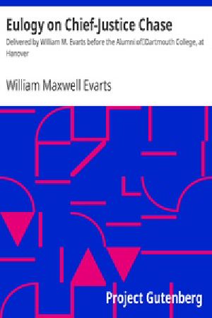 [Gutenberg 19165] • Eulogy on Chief-Justice Chase / Delivered by William M. Evarts before the Alumni of / Dartmouth College, at Hanover